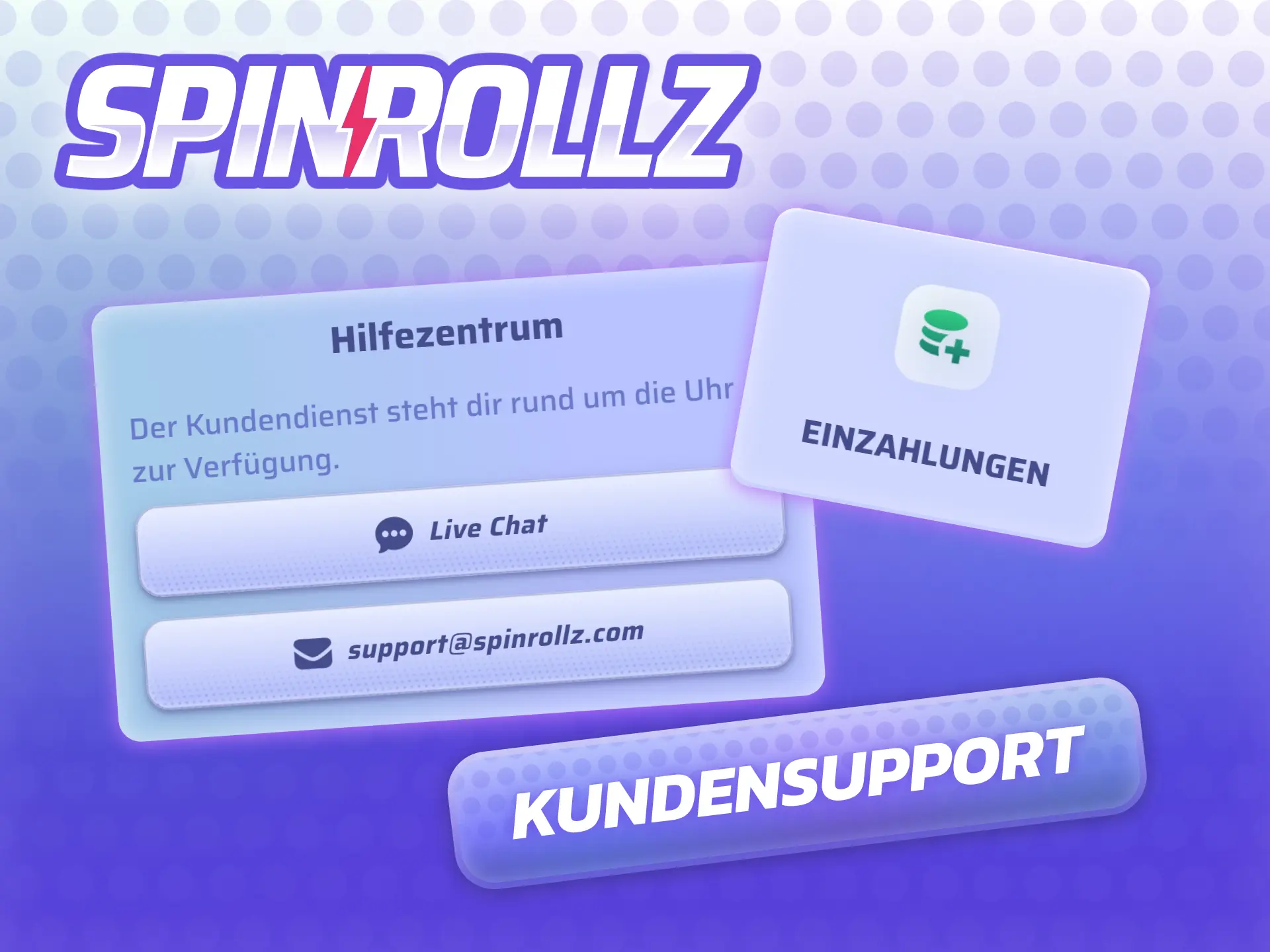 Spinrollz Kundensupport hilft deutschen Spielern bei Einzahlungen, Auszahlungen und Kontoverifizierung per Live-Chat oder E-Mail.